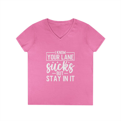 V-Neck — "I Know Your Lane Sucks But Stay In It"