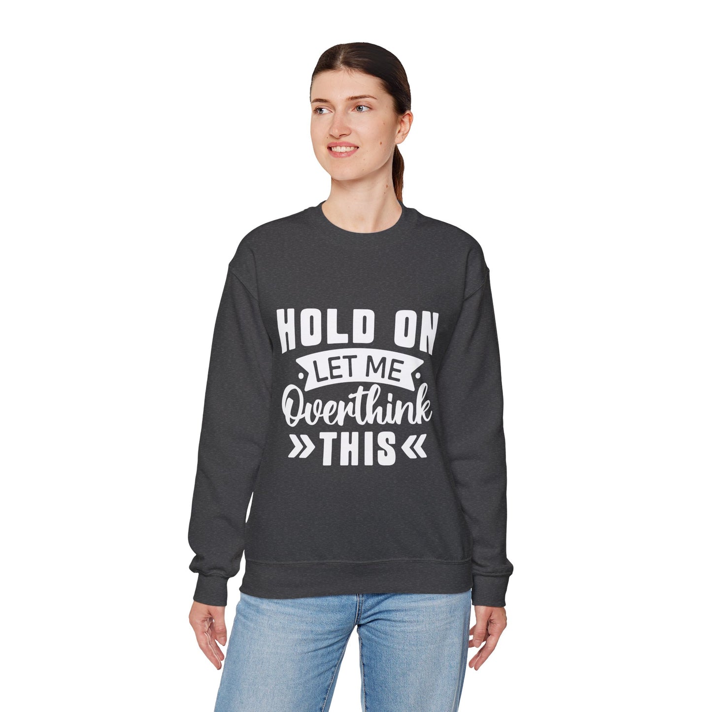 Hold On Let Me Overthink This Sweatshirt