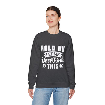 Hold On Let Me Overthink This Sweatshirt