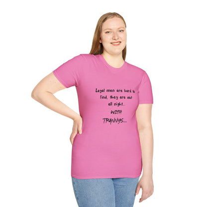 Graphic T-Shirt — "Loyal Men Are Hard to Find, They Are Out All Night" Casual Tee