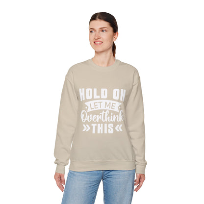Hold On Let Me Overthink This Sweatshirt