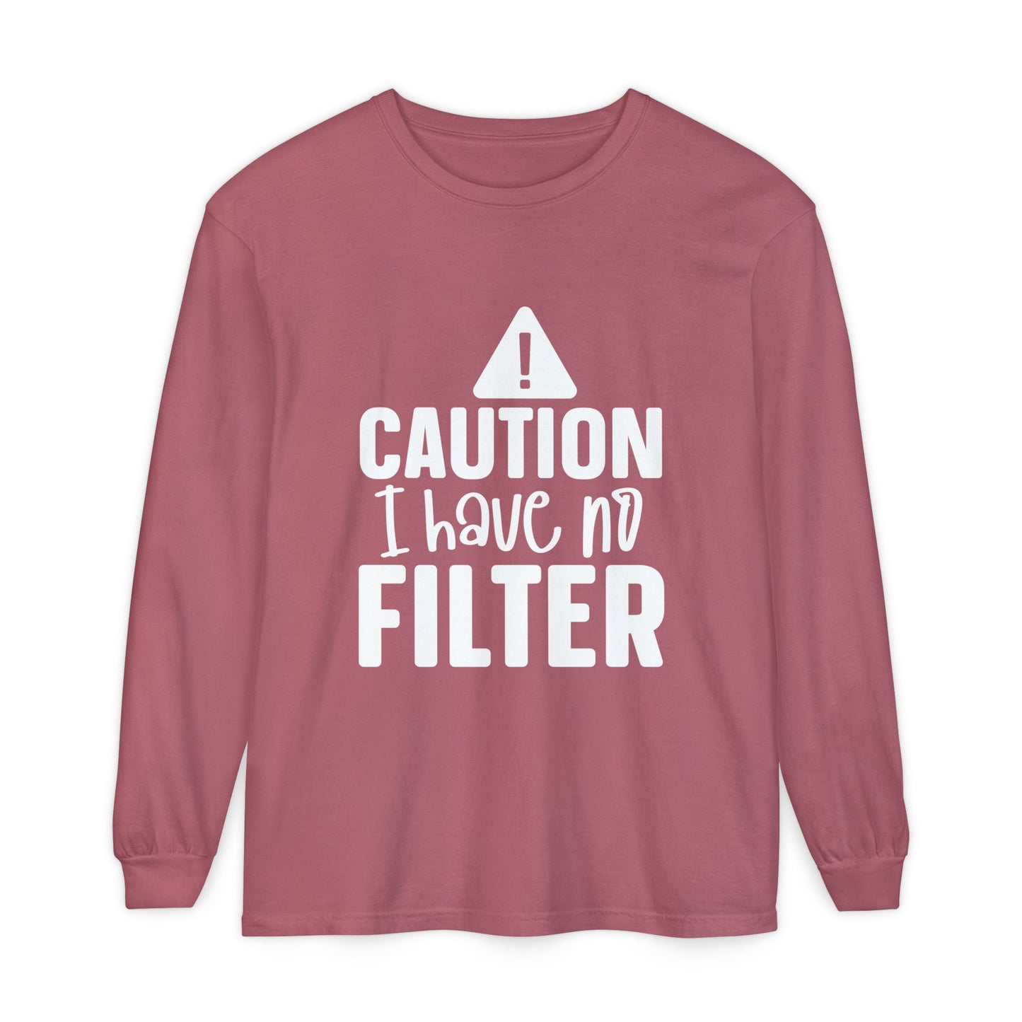 Caution I Have No Filter Long Sleeve Tee