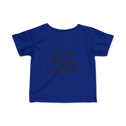 Infant Tee – "If You Met My Family"