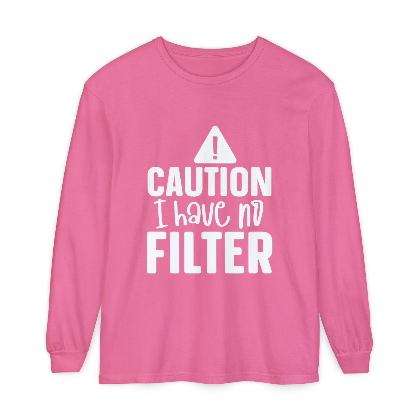 Caution I Have No Filter Long Sleeve Tee