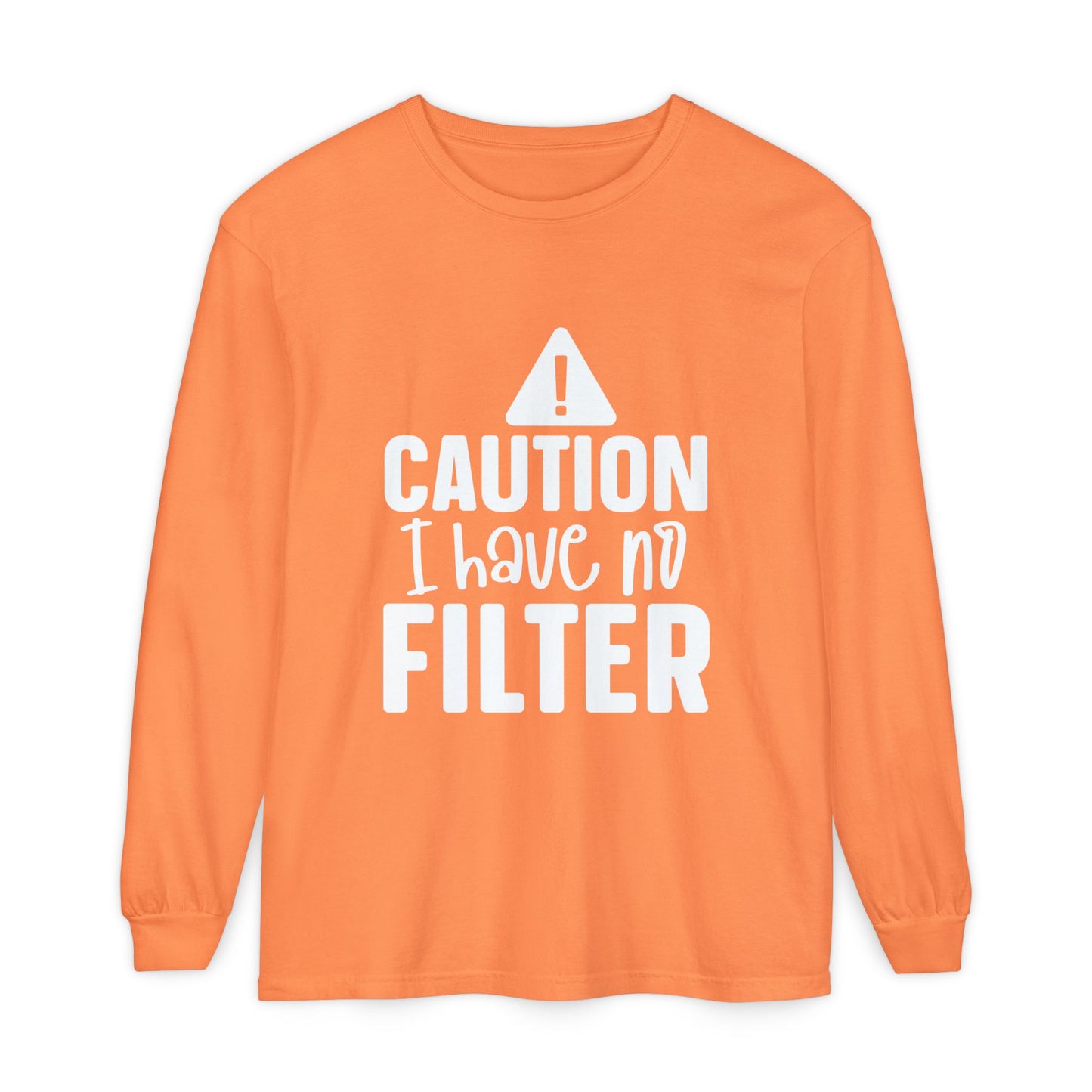 Caution I Have No Filter Long Sleeve Tee