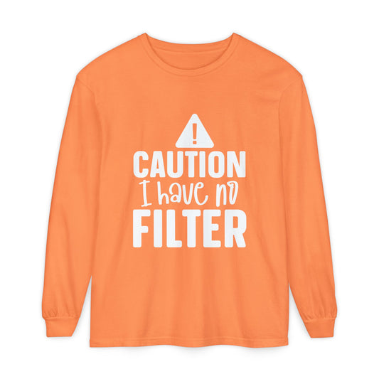 Caution I Have No Filter Long Sleeve Tee