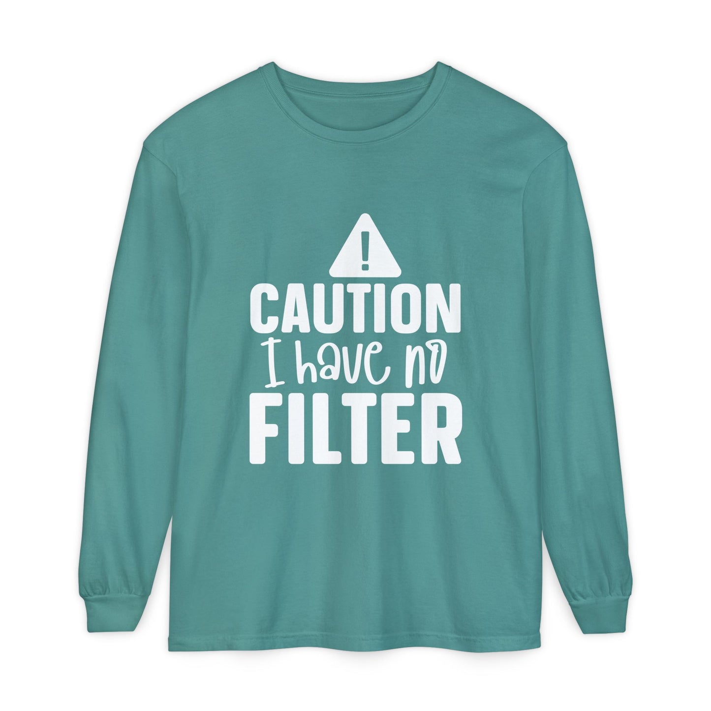 Caution I Have No Filter Long Sleeve Tee