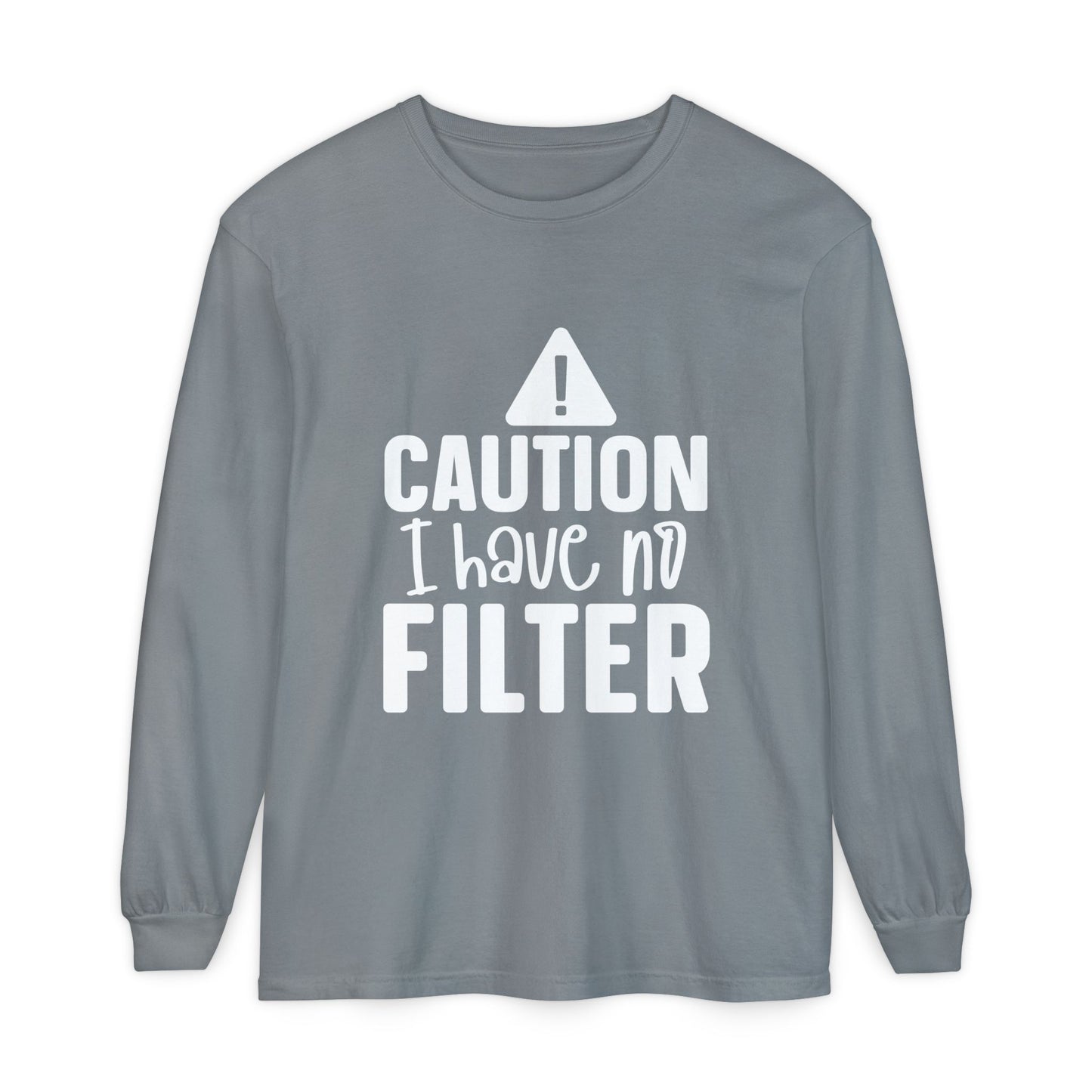 Caution I Have No Filter Long Sleeve Tee