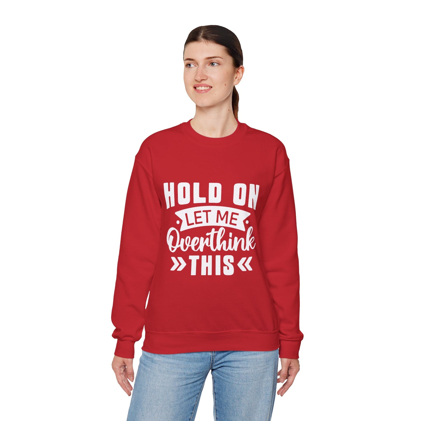 Hold On Let Me Overthink This Sweatshirt