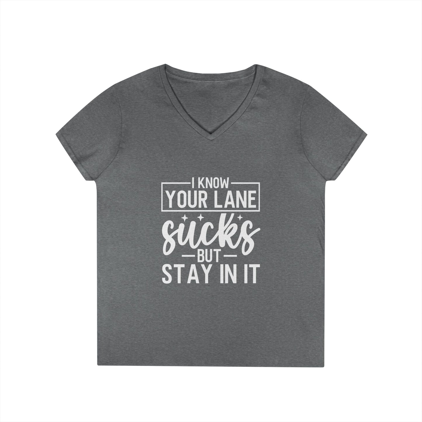 V-Neck — "I Know Your Lane Sucks But Stay In It"