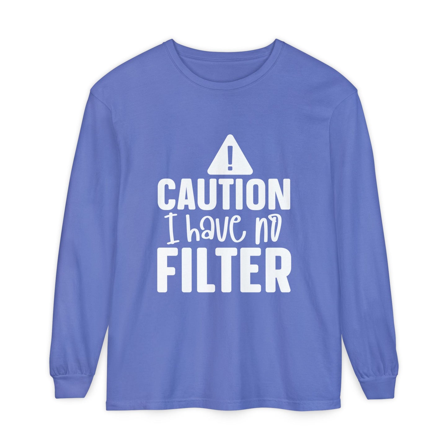 Caution I Have No Filter Long Sleeve Tee