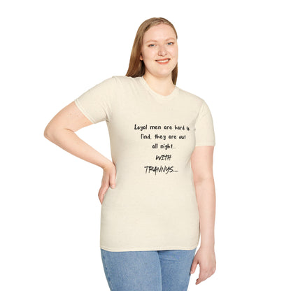 Graphic T-Shirt — "Loyal Men Are Hard to Find, They Are Out All Night" Casual Tee