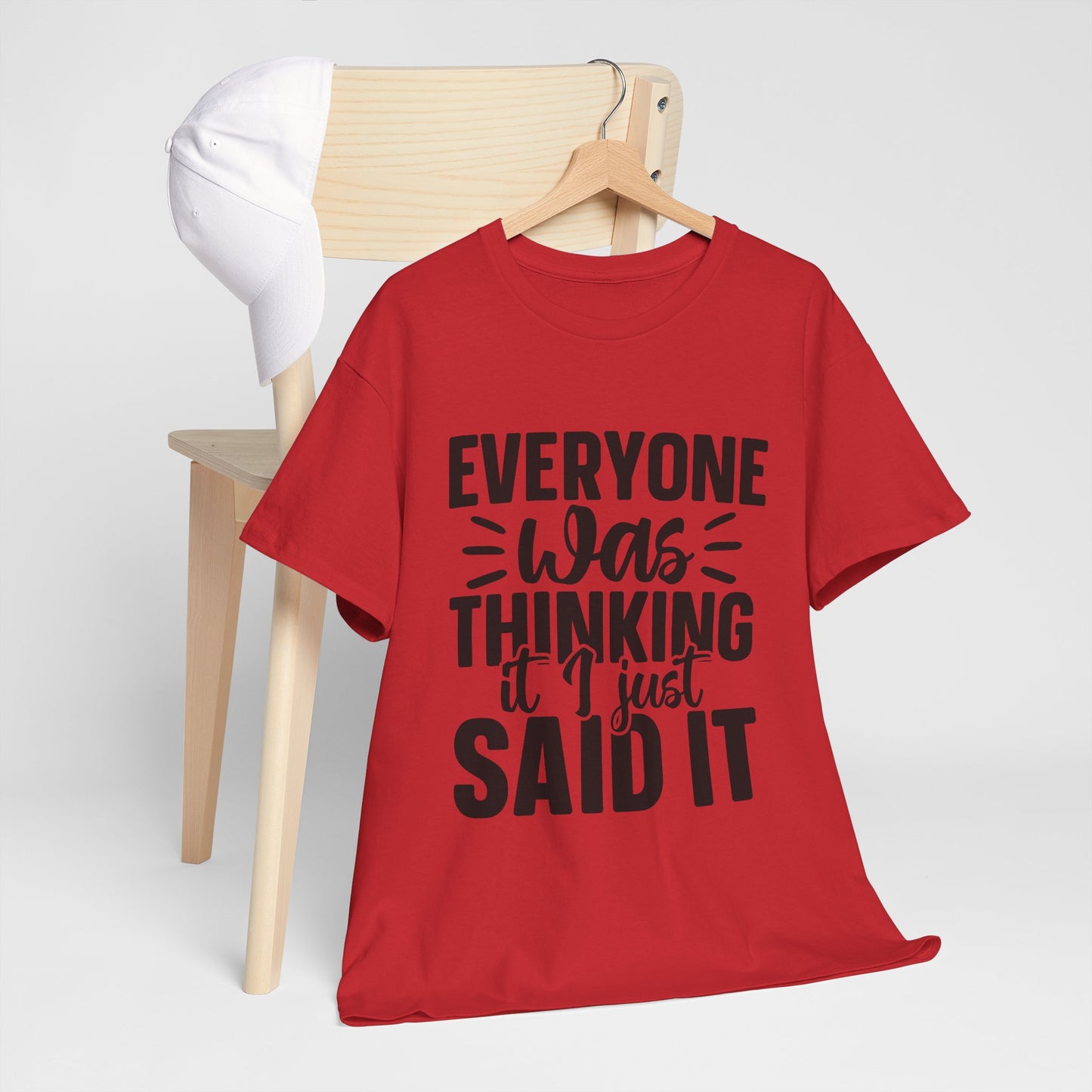 "Everyone Was Thinking It I Just Said It" Graphic T-Shirt