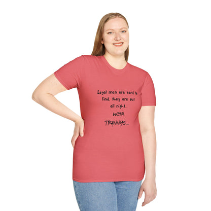 Graphic T-Shirt — "Loyal Men Are Hard to Find, They Are Out All Night" Casual Tee