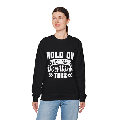 Hold On Let Me Overthink This Sweatshirt