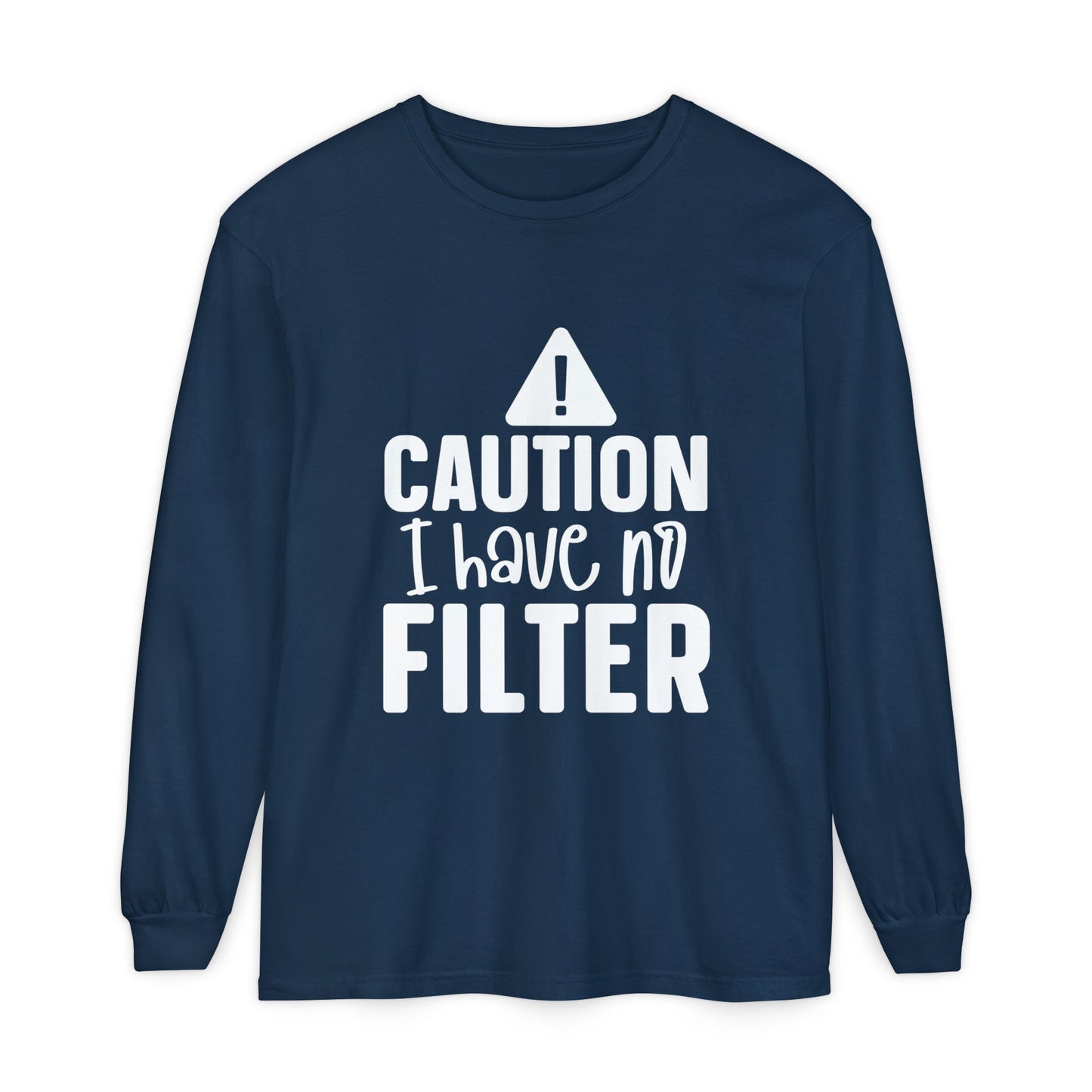 Caution I Have No Filter Long Sleeve Tee