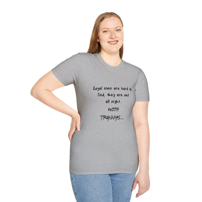 Graphic T-Shirt — "Loyal Men Are Hard to Find, They Are Out All Night" Casual Tee