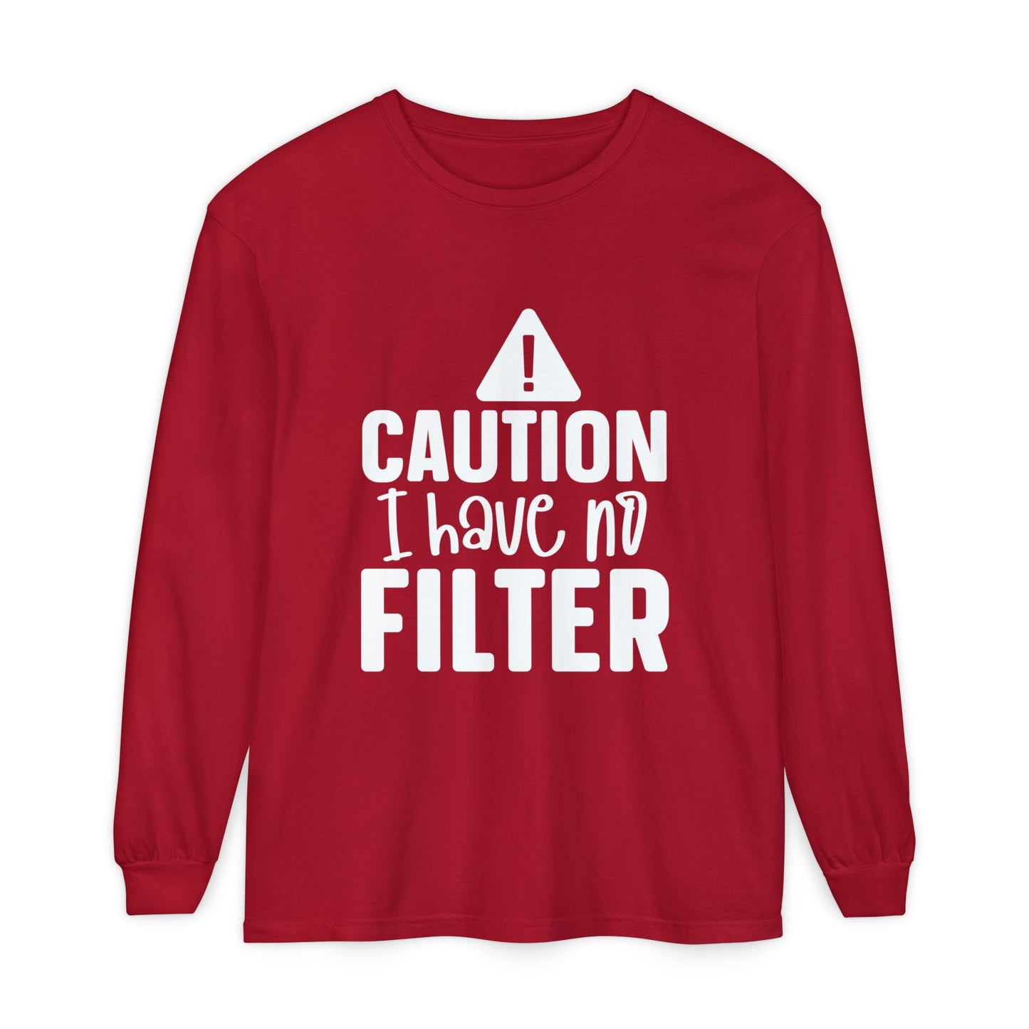 Caution I Have No Filter Long Sleeve Tee