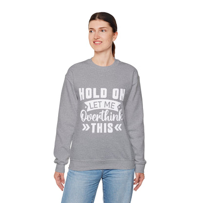 Hold On Let Me Overthink This Sweatshirt