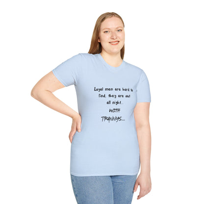 Graphic T-Shirt — "Loyal Men Are Hard to Find, They Are Out All Night" Casual Tee