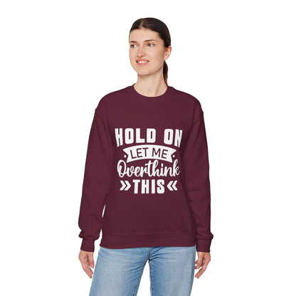 Hold On Let Me Overthink This Sweatshirt