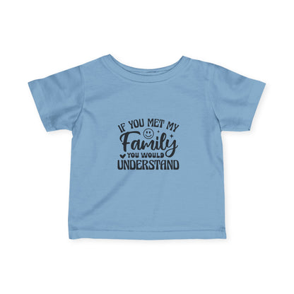 Infant Tee – "If You Met My Family"