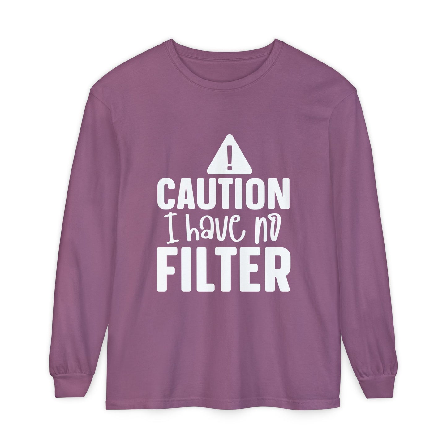 Caution I Have No Filter Long Sleeve Tee