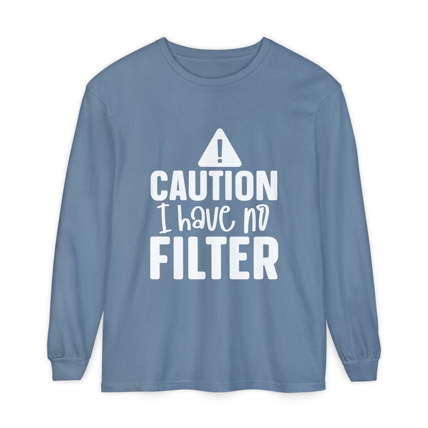 Caution I Have No Filter Long Sleeve Tee
