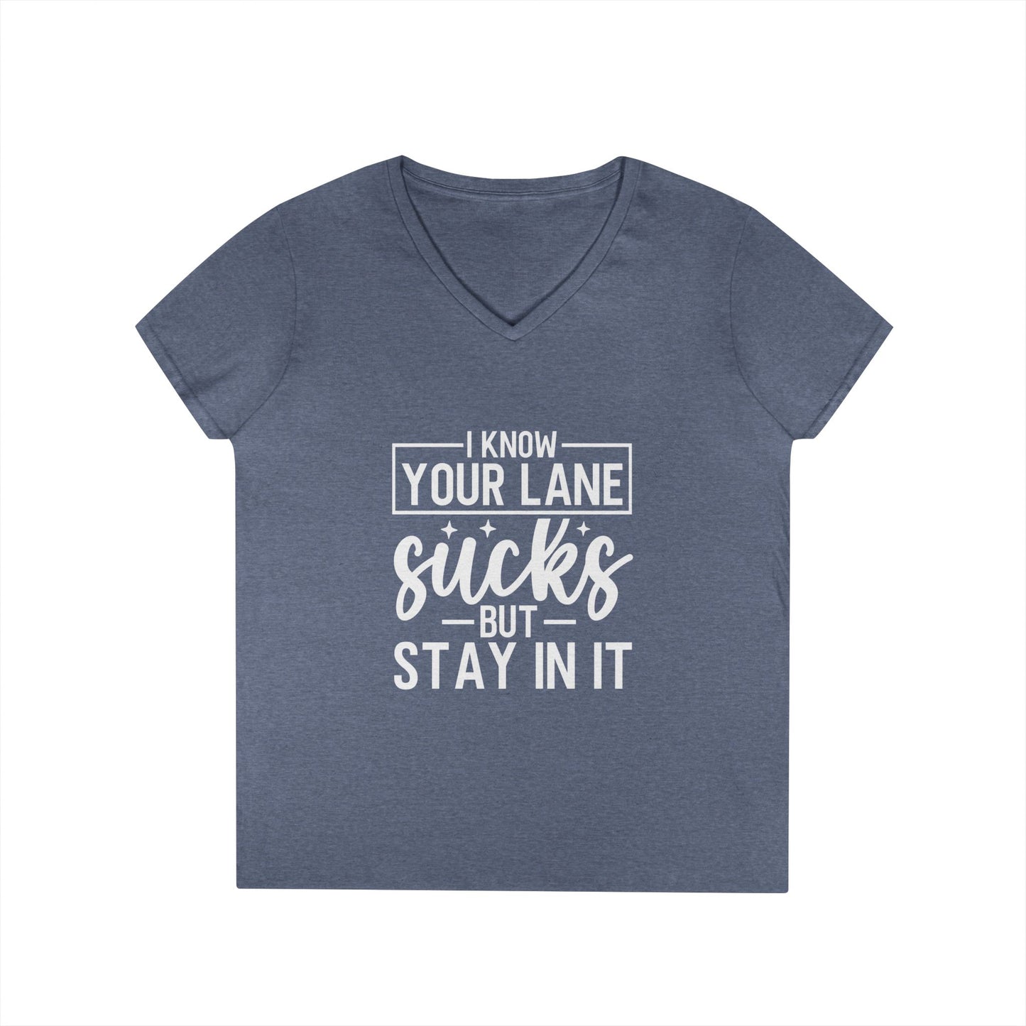 V-Neck — "I Know Your Lane Sucks But Stay In It"