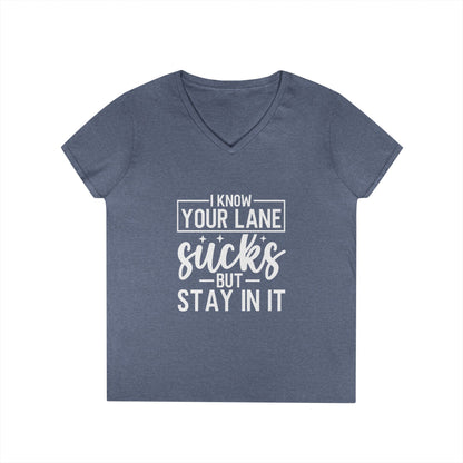 V-Neck — "I Know Your Lane Sucks But Stay In It"