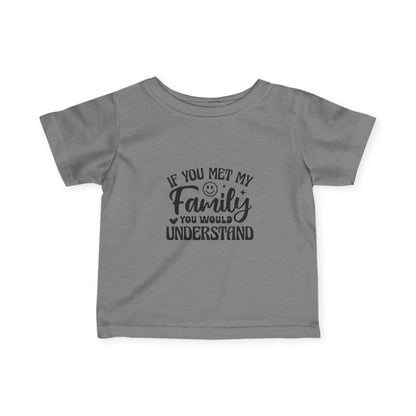Infant Tee – "If You Met My Family"