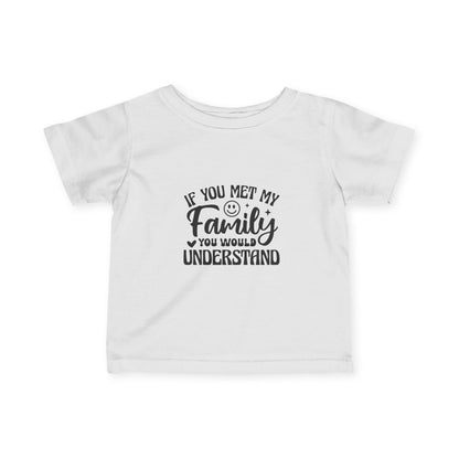 Infant Tee – "If You Met My Family"