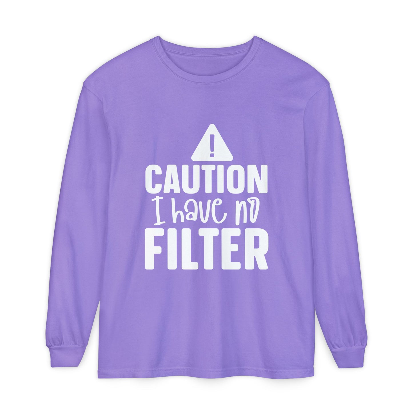 Caution I Have No Filter Long Sleeve Tee