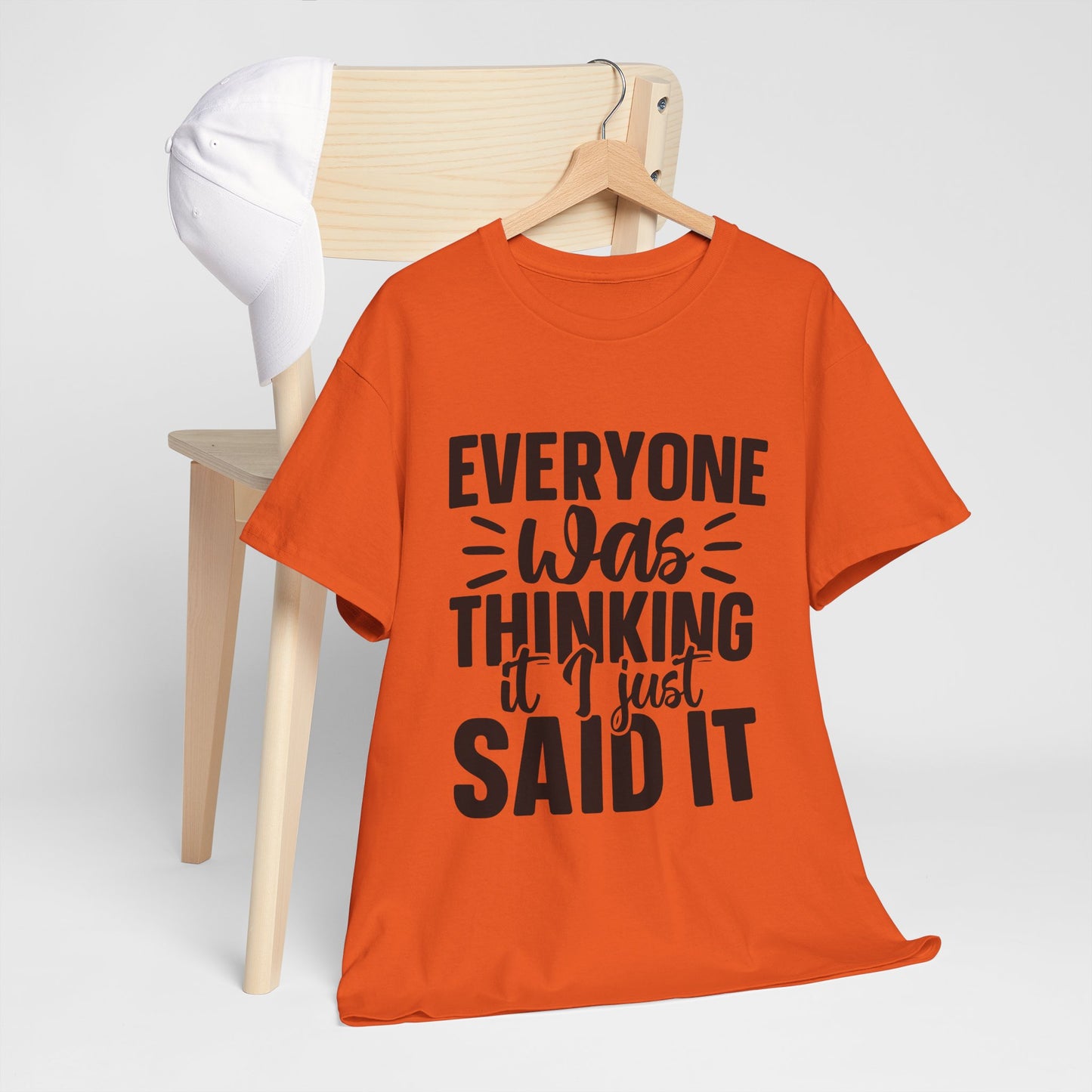 "Everyone Was Thinking It I Just Said It" Graphic T-Shirt