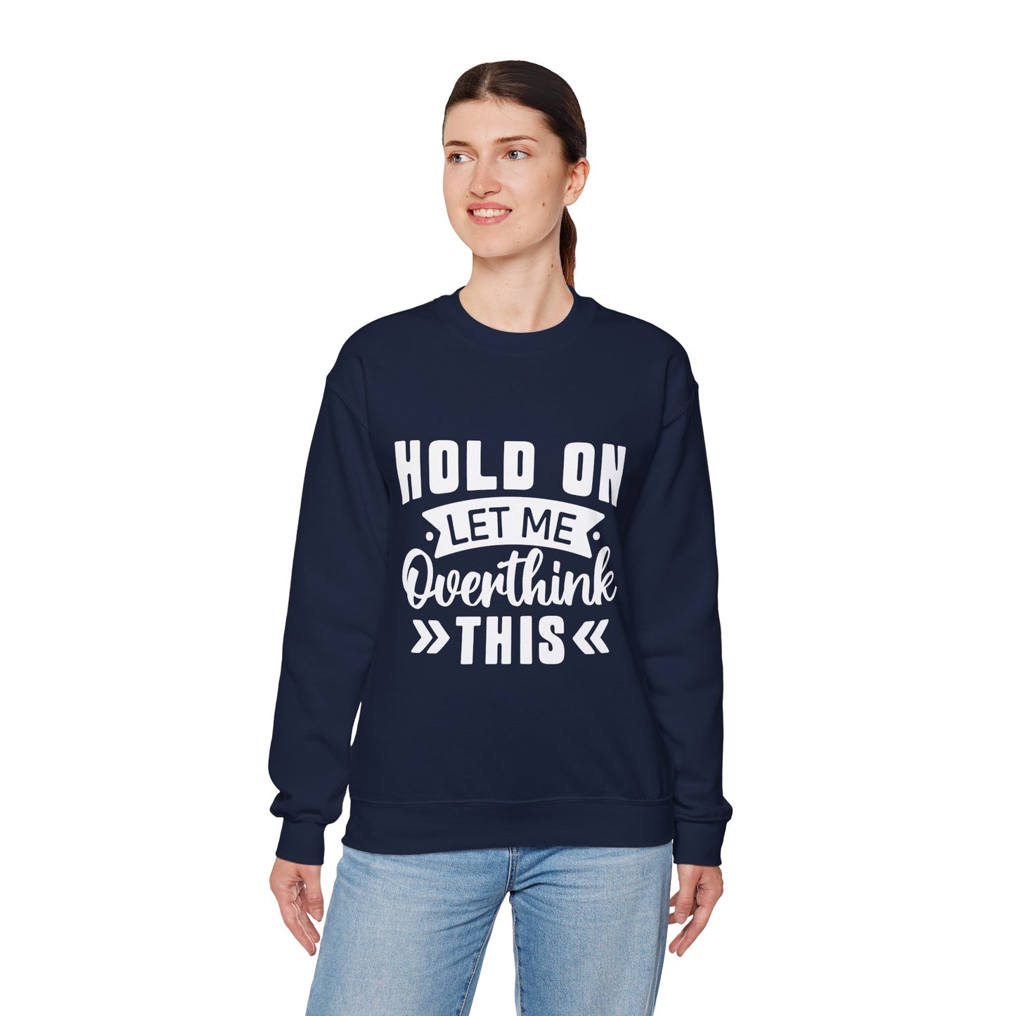 Hold On Let Me Overthink This Sweatshirt