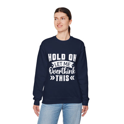 Hold On Let Me Overthink This Sweatshirt