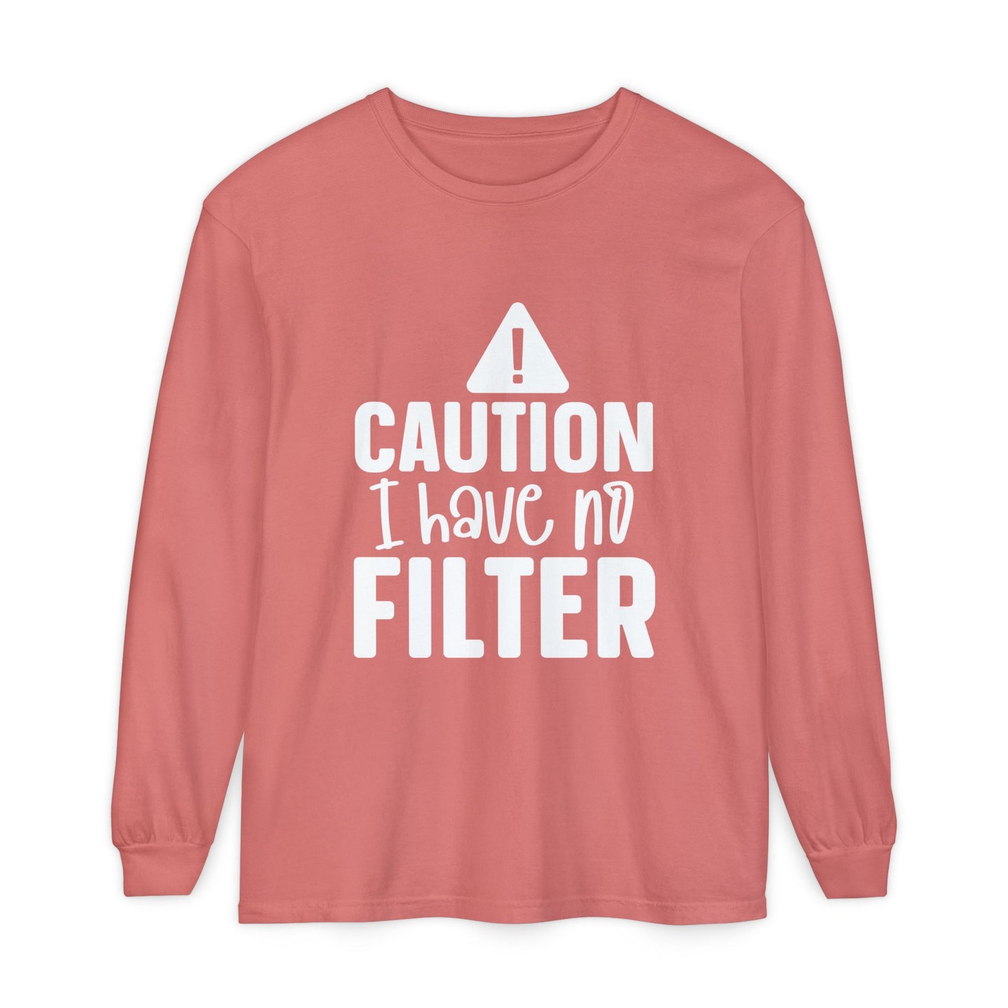 Caution I Have No Filter Long Sleeve Tee