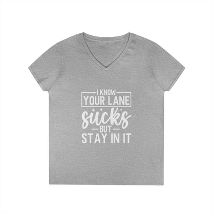 V-Neck — "I Know Your Lane Sucks But Stay In It"