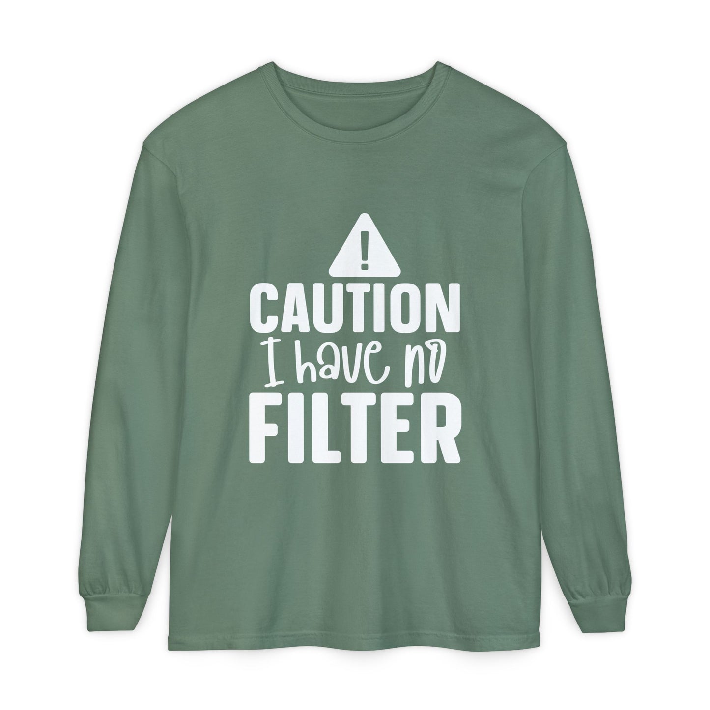Caution I Have No Filter Long Sleeve Tee