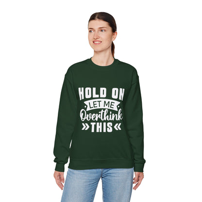 Hold On Let Me Overthink This Sweatshirt